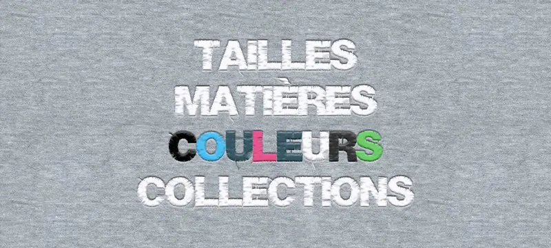 tailles, matières, couleurs, collections